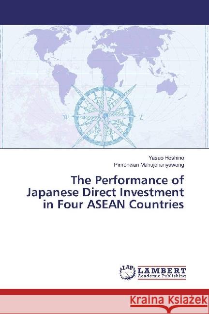 The Performance of Japanese Direct Investment in Four ASEAN Countries Hoshino, Yasuo; Mahujchariyawong, Pimonwan 9783659945281 LAP Lambert Academic Publishing - książka