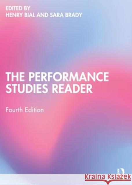 The Performance Studies Reader Henry Bial Sara Brady 9781032253978 Taylor & Francis Ltd - książka