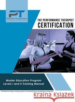 The Performance Therapist Certification: Master Education Program Levels I and II Training Manual Ari Gronich 9781733697408 Achieve Health USA - książka