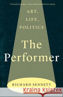 The Performer: Art, Life, Politics Richard Sennett 9780300285581 Yale University Press - książka