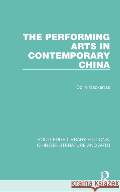 The Performing Arts in Contemporary China Colin Mackerras 9780367771430 Routledge - książka