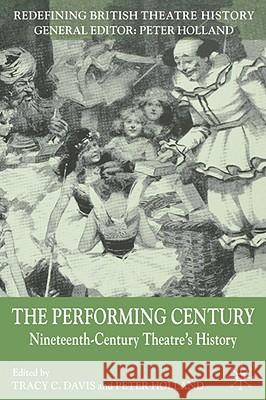 The Performing Century: Nineteenth-Century Theatre's History Davis, T. 9780230572560 Palgrave MacMillan - książka