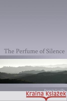 The Perfume of Silence Francis Lucille Rupert Spira 9781882874019 Truespeech Productions - książka