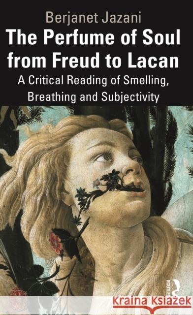 The Perfume of Soul from Freud to Lacan: A Critical Reading of Smelling, Breathing and Subjectivity Berjanet Jazani 9781032757353 Routledge - książka