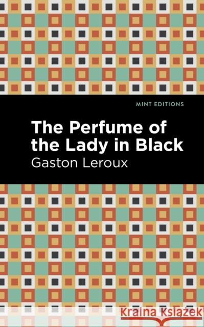 The Perfume of the Lady in Black Gaston LeRoux Mint Editions 9781513133683 Mint Editions - książka