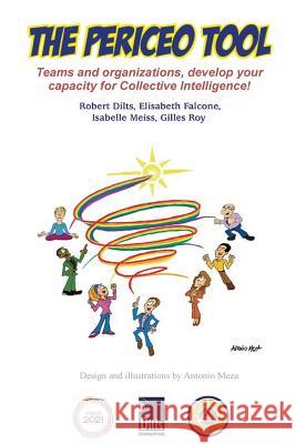 The PERICEO Tool: Teams and Organizations, Develop Your Capacity for Collective Intelligence Dilts, Robert B. 9781947629417 Dilts Strategy Group - książka