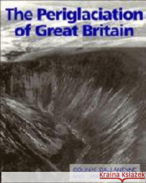 The Periglaciation of Great Britain C K Ballantyne 9780521310161  - książka