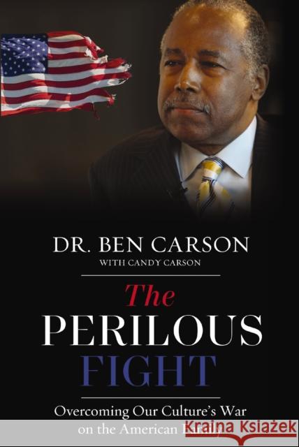 The Perilous Fight: Overcoming Our Culture's War on the American Family M.D., Ben Carson 9780310368373 Zondervan - książka