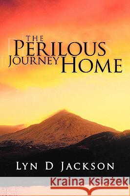 The Perilous Journey Home Lyn D. Jackson 9781438946511 Authorhouse - książka
