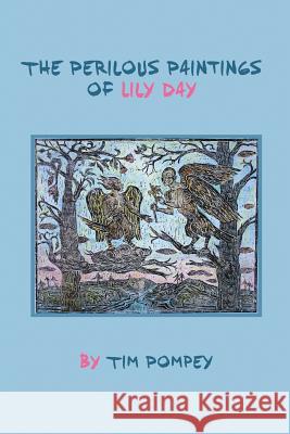 The Perilous Paintings of Lily Day Tim Lee Pompey 9781493634316 Createspace - książka