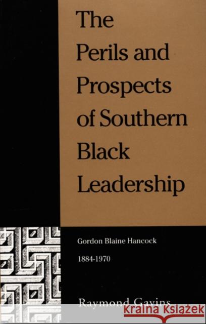 The Perils and Prospects of Southern Black Leadership: Gordon Blaine Hancock, 1884-1970 Gavins, Raymond 9780822313397 Duke University Press - książka