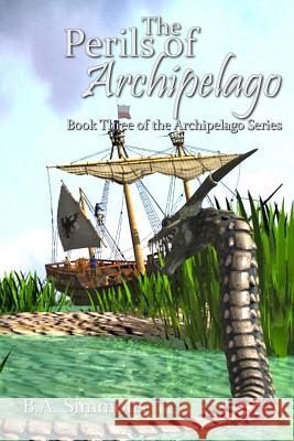 The Perils of Archipelago: Book Three of the Archipelago Series B. a. Simmons 9781731492944 Independently Published - książka