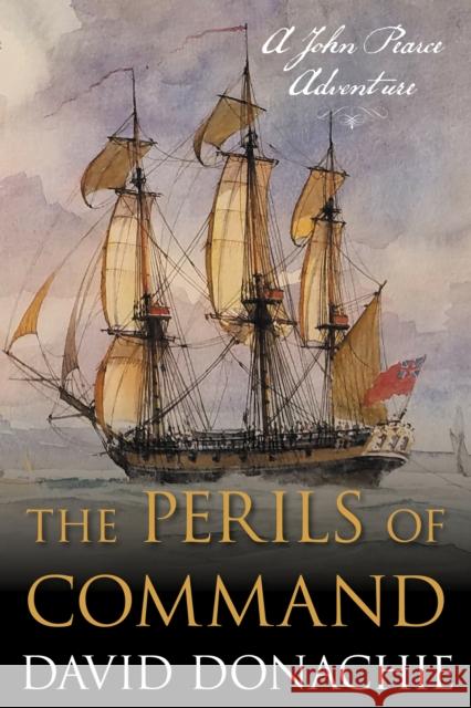The Perils of Command: A John Pearce Adventure David Donachie 9781493066261 Globe Pequot Press - książka