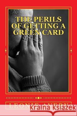 The Perils of Getting A Green Card Avery, Leonie 9781507742051 Createspace - książka