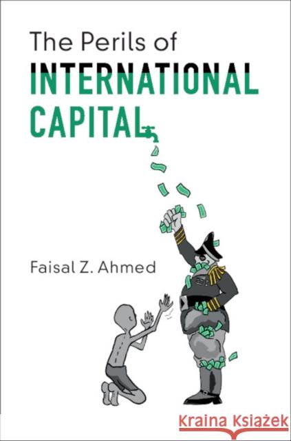 The Perils of International Capital Faisal Z. Ahmed 9781108726856 Cambridge University Press - książka