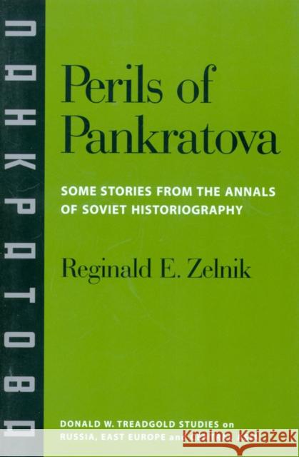 The Perils of Pankratova: Some Stories from the Annals of Soviet Historiography Zelnik, Reginald E. 9780295985206 Herbert J. Ellison Center for Russian, East E - książka