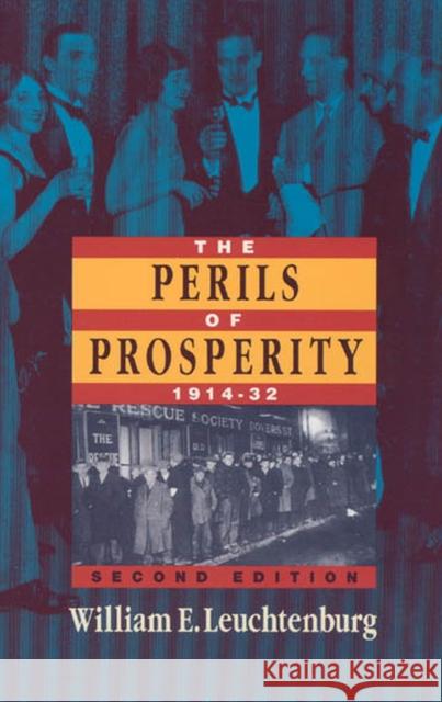 The Perils of Prosperity, 1914-1932 William E. Leuchtenburg 9780226473710 THE UNIVERSITY OF CHICAGO PRESS - książka