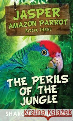 The Perils Of The Jungle Sharon C. Williams 9784867458785 Next Chapter - książka