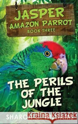 The Perils Of The Jungle Williams, Sharon C. 9784867458815 Next Chapter - książka