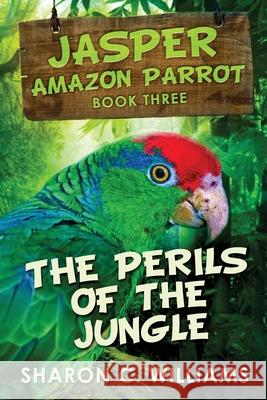 The Perils Of The Jungle Williams, Sharon C. 9784867458822 Next Chapter - książka