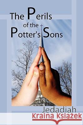 The Perils of the Potter's Sons Jedadiah 9781438908922 Authorhouse - książka