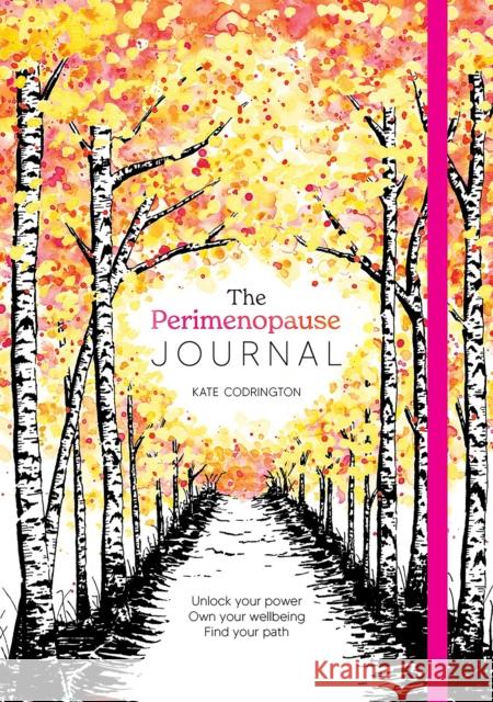 The Perimenopause Journal: Unlock Your Power, Own Your Well-Being, Find Your Path Kate Codrington 9781446313589 David & Charles - książka