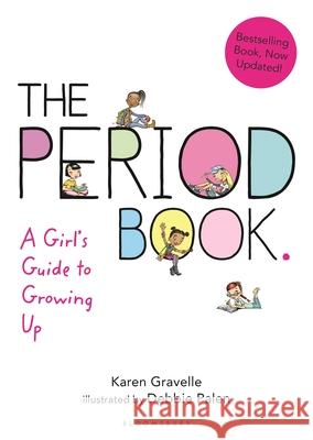 The Period Book: A Girl's Guide to Growing Up Karen Gravelle Jennifer Gravelle Debbie Palen 9781619636620 Bloomsbury U.S.A. Children's Books - książka