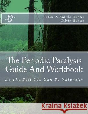 The Periodic Paralysis Guide And Workbook: Be The Best You Can Be Naturally Hunter, Calvin 9781503253810 Createspace - książka