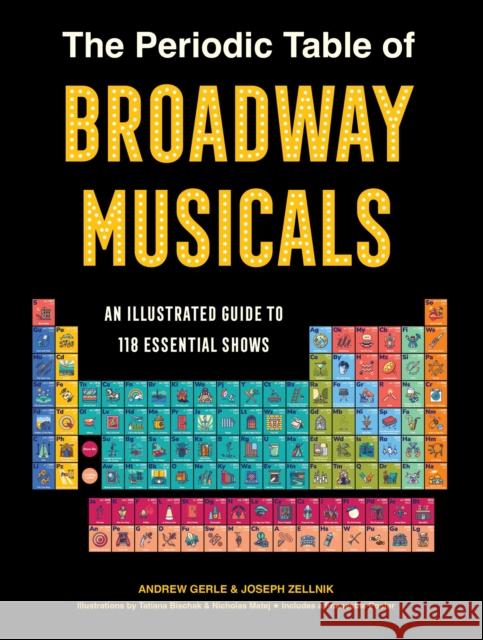 The Periodic Table of Broadway Musicals: An Illustrated Guide to 118 Essential Shows Joseph Zellnik 9781454958840 Union Square & Co. - książka