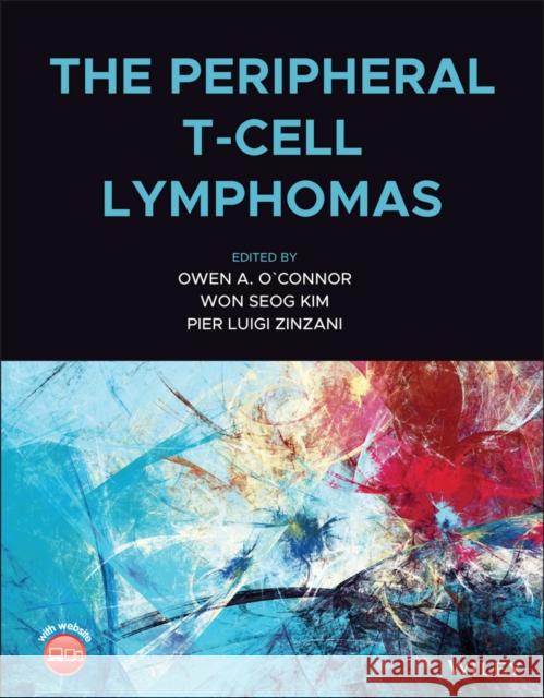 The Peripheral T-Cell Lymphomas Owen A. O'Connor Won Seog Kim Pier L. Zinzani 9781119671312 Wiley-Blackwell - książka