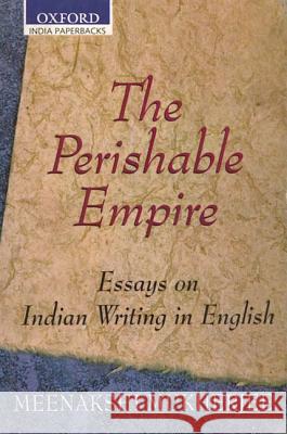 The Perishable Empire: Essays on Indian Writing in English Meenakshi Mukherjee 9780195662702 Oxford University Press - książka