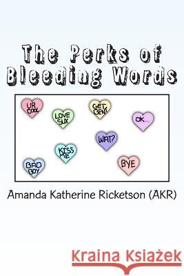 The Perks of Bleeding Words: A Collection of Poetry Amanda Katherine Ricketson 9781489596512 Createspace - książka