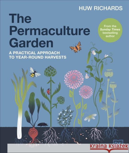 The Permaculture Garden: A Practical Approach to Year-round Harvests Huw Richards 9780241481844 Dorling Kindersley Ltd - książka