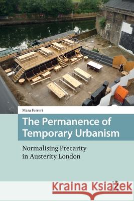 The Permanence of Temporary Urbanism: Normalising Precarity in Austerity London Mara Ferreri 9781041188674 Routledge - książka