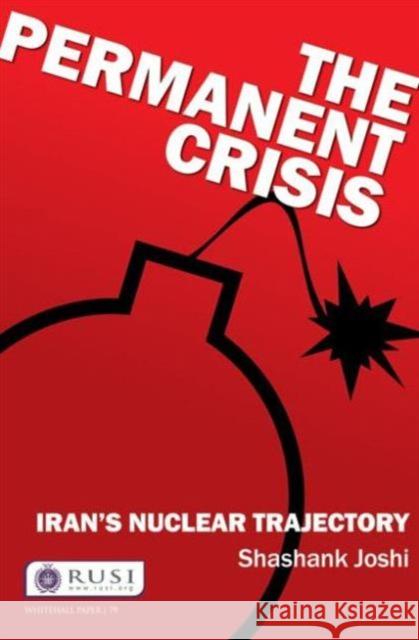 The Permanent Crisis : Iran's Nuclear Trajectory Shashank Joshi 9780415832564  - książka