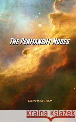 The Permanent Modes Bryan Ray 9781495998652 Createspace - książka