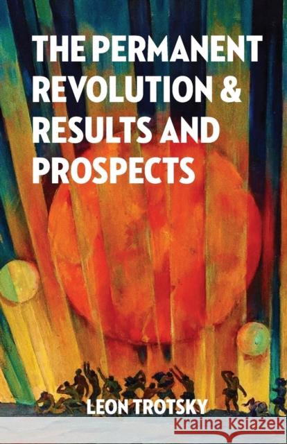 The Permanent Revolution and Results and Prospects Leon Trotsky Alan Woods 9781913026172 Wellred - książka