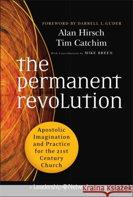 The Permanent Revolution: Apostolic Imagination and Practice for the 21st Century Church Hirsch, Alan 9780470907740  - książka
