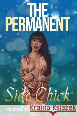 The Permanent Side Chick Amberelizabeth Addison-Scott 9798436169903 Independently Published - książka