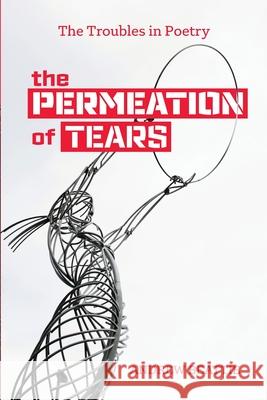 The Permeation of Tears: The Troubles in Poetry Andrew Beattie 9781838483821 Maurice Wylie Media - książka