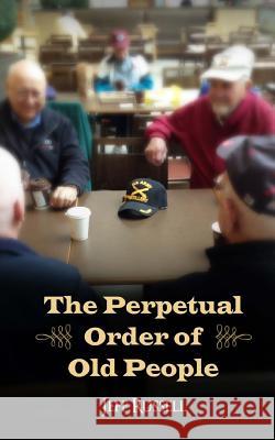 The Perpetual Order of Old People Jeff Russell 9780989542166 Cabern Publishing - książka