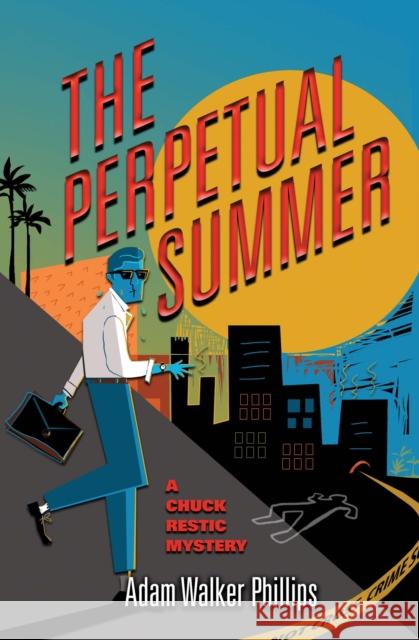 The Perpetual Summer: A Chuck Restic Mystery Adam Walker Phillips 9781945551123 Prospect Park Books - książka