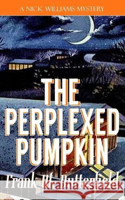 The Perplexed Pumpkin Frank W. Butterfield 9781542712378 Createspace Independent Publishing Platform - książka