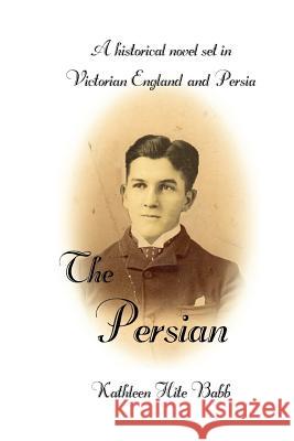 The Persian Kathleen Hite Babb 9781515315285 Createspace - książka