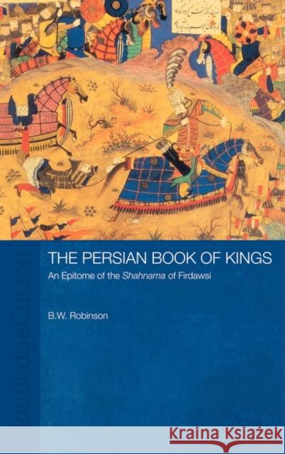 The Persian Book of Kings: An Epitome of the Shahnama of Firdawsi Robinson, B. W. 9780700716180 Taylor & Francis - książka