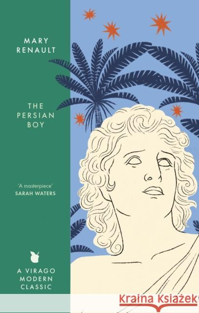 The Persian Boy: A Novel of Alexander the Great: A Virago Modern Classic Mary Renault 9780349018614 Little, Brown Book Group - książka