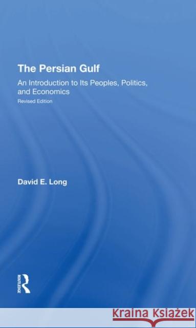 The Persian Gulf: An Introduction to Its Peoples, Politics, and Economics Long, David E. 9780367294748 Taylor and Francis - książka