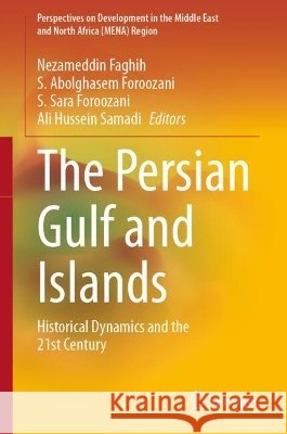 The Persian Gulf and Islands: Historical Dynamics and the 21st Century Nezameddin Faghih S. Abolghasem Foroozani S. Sara Foroozani 9783032279095 Springer - książka