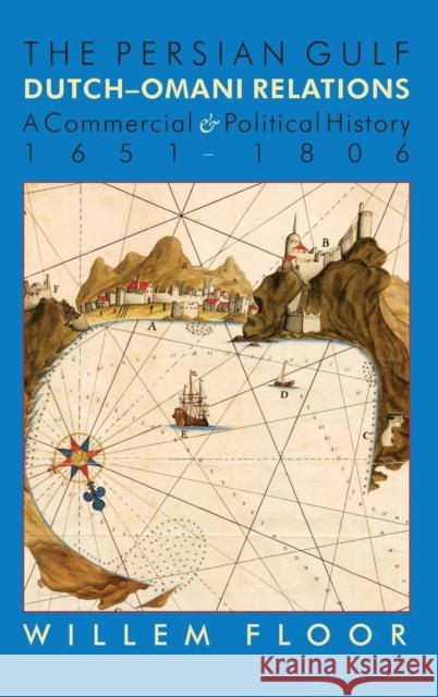 The Persian Gulf: Dutch-Omani Relation, a Commercial and Political History 1651-1806 M Willem Floor   9781933823683 Mage Publishers - książka