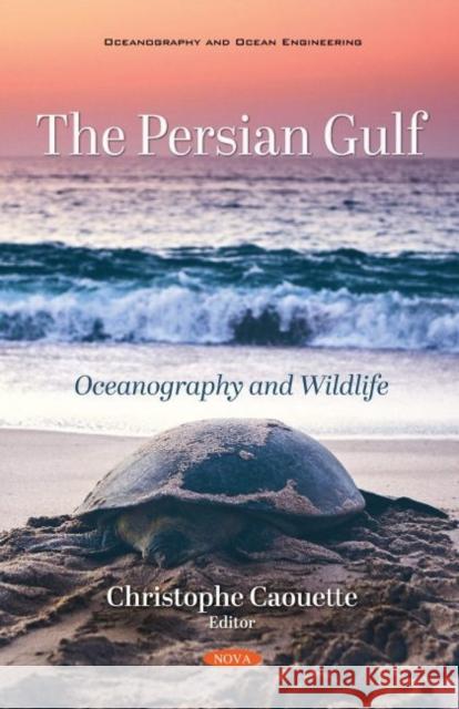 The Persian Gulf: Oceanography and Wildlife Christophe Caouette   9781536183047 Nova Science Publishers Inc - książka